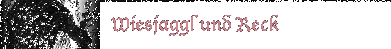 Wiesjaggl und Reck